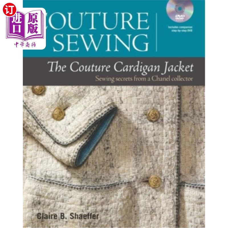 海外直订Couture Sewing: The Couture Cardigan Jacket: Sewing Secrets from a Chanel Collec时装缝纫：时装开襟夹克：香