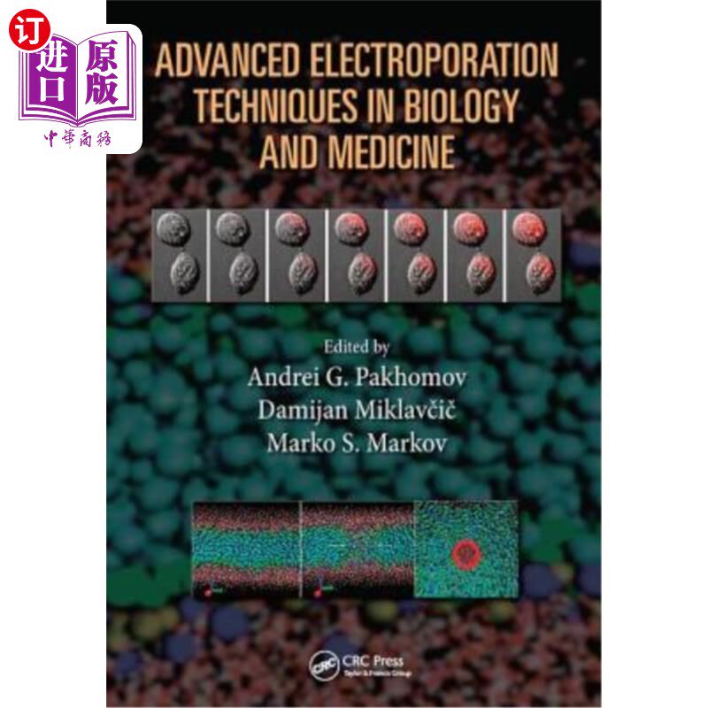 海外直订Advanced Electroporation Techniques in Biology and Medicine 生物与医学先进电穿孔技术“，
