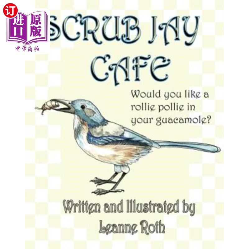海外直订Scrub Jay Cafe: Would you like a rollie pollie with your guacamole? 灌木丛杰伊咖啡馆：你想要一杯罗莉波莉配