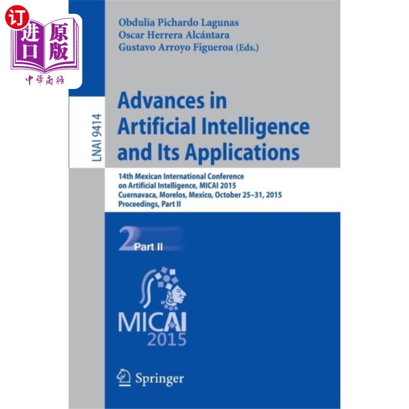 海外直订Advances in Artificial Intelligence and Its Applications: 14th Mexican Internati 人工智能及其应用进展:第14
