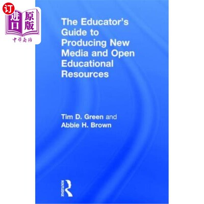 海外直订The Educator's Guide to Producing New Media and Open Educational Resources 《教育者指南：制作新媒体和开放教