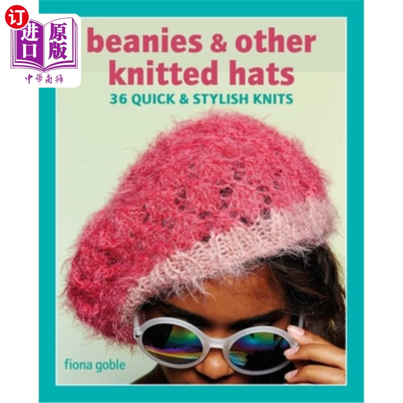 海外直订Beanies and Other Knitted Hats: 36 Quick and Stylish Knits 豆豆和其他针织帽子:36快速和时尚的针织