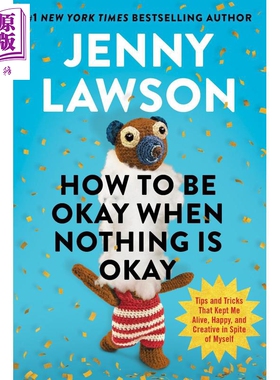 预售 当一切都不顺时如何安然 保持快乐与创造力的诀窍 How to Be Okay When Nothing Is Okay 英文原版 Jenny Lawson【中商原版】