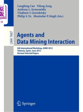 海外直订Agents and Data Mining Interaction: 8th International Workshop, Admi 2012, Valen agent和数据挖掘
