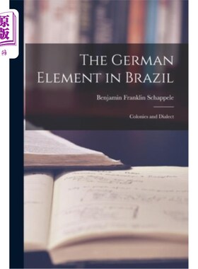 海外直订The German Element in Brazil: Colonies and Dialect 巴西的德国元素:殖民地和方言