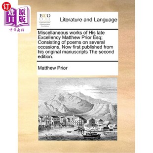 Consisting 已故马修·普赖尔先生杂文由 His Matthew Prior Excellency Late Poem 海外直订Miscellaneous Esq; Works