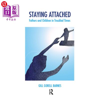 海外直订Staying Attached: Fathers and Children in Troubled Times 保持联系:困难时期的父亲和孩子