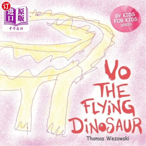 海外直订Vo The Flying Dinosaur (Dinosaur book for children ages 3 5, For Kids By Kids) Vo飞行恐龙（3-5岁儿童恐龙书