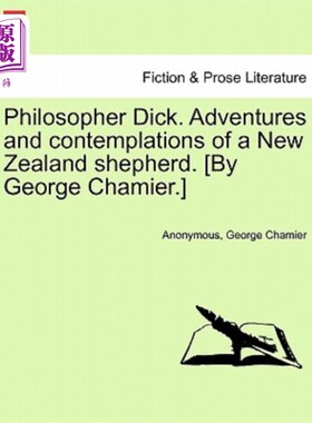 海外直订Philosopher Dick. Adventures and Contemplations of a New Zealand Shepherd. [By G 哲学家迪克。一个新西兰牧羊