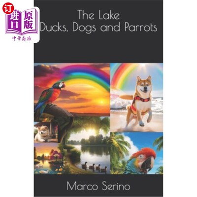 海外直订The Lake: Ducks, Dogs and Parrots 湖：鸭子，狗和鹦鹉