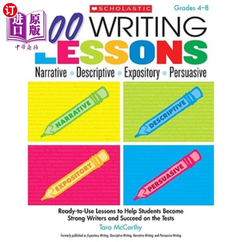 海外直订100 Writing Lessons: Narrative, Descriptive, Expository, Persuasive, Grades 4-8: 100写作课程：叙事，描写，