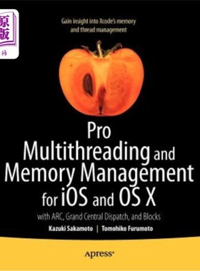 海外直订Pro Multithreading and Memory Management for IOS and OS X: With Arc, Grand Centr 用于IOS和OS X的Pro多