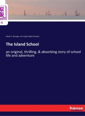 海外直订The Island School: an original, thrilling, & absorbing story of school life and  《岛屿学校》:一个关于学校