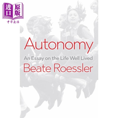 预售 自治：关于小康生活的文章 Autonomy - An Essay On The Life Well Lived Beate Roessler 英文原版 中商原版