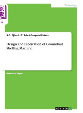 海外直订Design and Fabrication of Groundnut Shelling Machine 花生脱壳机的设计与制造