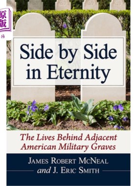 海外直订Side by Side in Eternity: The Lives Behind Adjacent American Military Graves 在永恒中并肩:相邻的美国军事坟