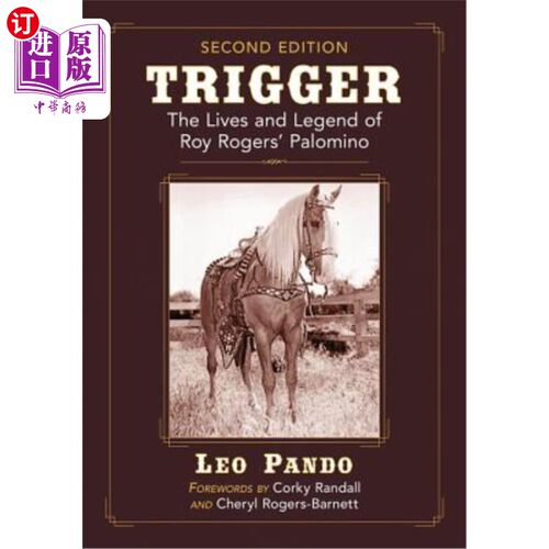 海外直订Trigger: The Lives and Legend of Roy Rogers' Palomino, 2D Ed. 触发:罗伊罗杰斯的帕洛米诺的生活和传奇，2D版。
