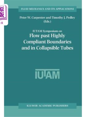 海外直订Flow Past Highly Compliant Boundaries and in Collapsible Tubes: Proceedings of t 通过高顺应边界和可折叠管道