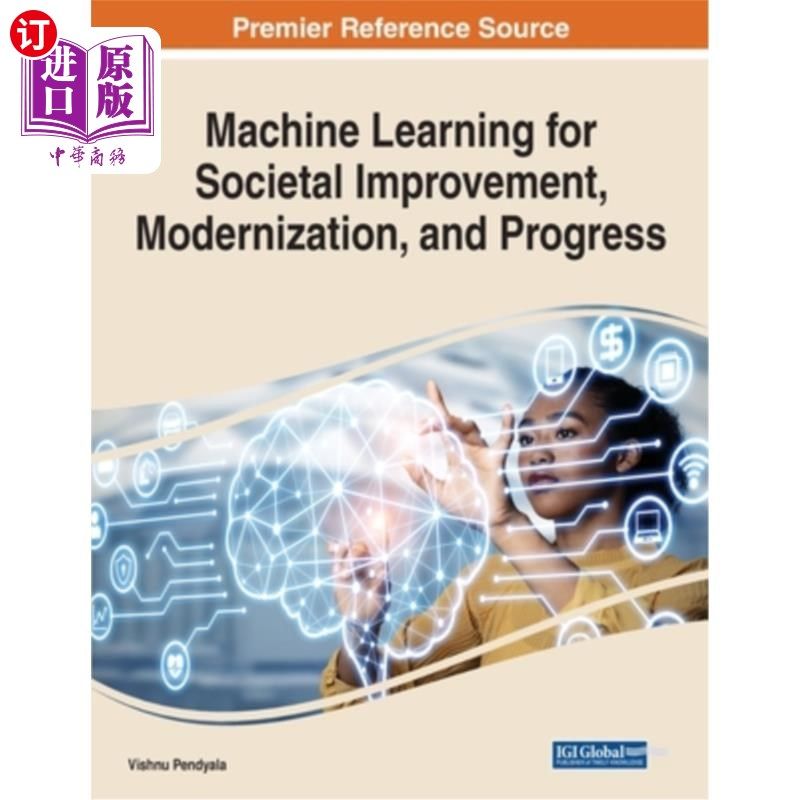 海外直订Machine Learning for Societal Improvement, Modernization, and Progress 机器学习促进社会进步、现代化和进步