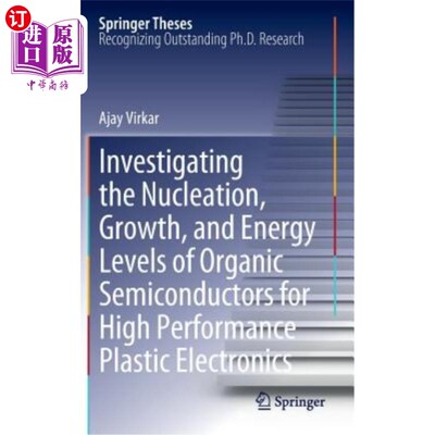 海外直订Investigating the Nucleation, Growth, and Energy Levels of Organic Semiconductor 研究高性能塑料电子器件用有