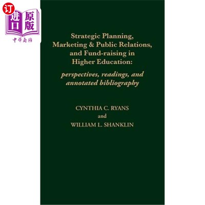 海外直订Strategic Planning, Marketing & Public Relations, and Fund-Raising in Higher Edu 高等教育中的战略规划、市场营销