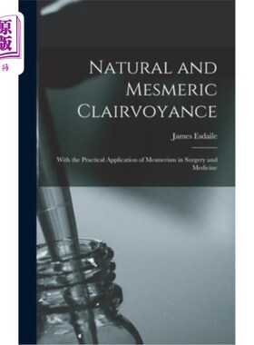 海外直订医药图书Natural and Mesmeric Clairvoyance: With the Practical Application of Mesmerism i 自然和催眠的透视：