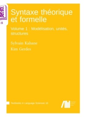 海外直订Syntaxe théorique et formelle, Volume 1: Modélisation, unités, structures 理论和形式语法，第1卷:建模，单元