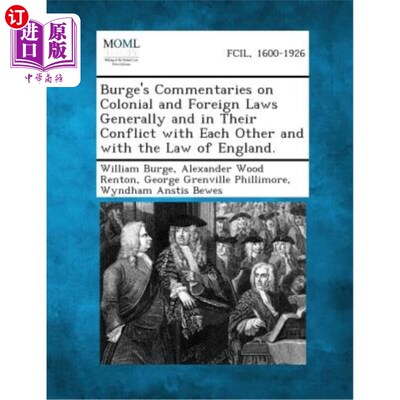 海外直订Burge's Commentaries on Colonial and Foreign Laws Generally and in Their Conflic 伯奇对殖民地法和外国法的一