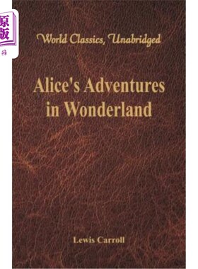 海外直订Alice's Adventures in Wonderland (World Classics, Unabridged) 爱丽丝梦游仙境历险记（世界经典，未删节）