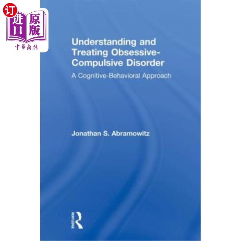 海外直订Understanding and Treating Obsessive-Compulsive Disorder: A Cognitive Behavioral 理解和治疗强迫症:一种认知