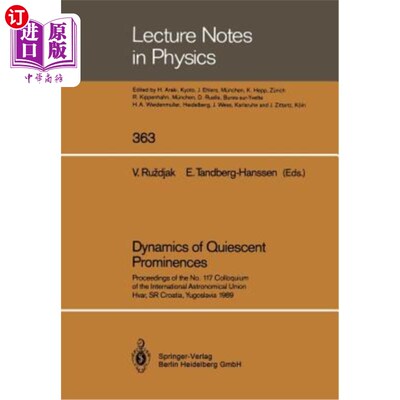 海外直订Dynamics of Quiescent Prominences: Proceedings of the No. 117 Colloquium of the  静止日珥的动力学：国际天文