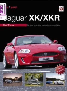 海外直订You & Your Jaguar Xk/Xkr: Buying, Enjoying, Maintaining, Modifying 你和你的捷豹Xk/Xkr:购买、享受、维护、改
