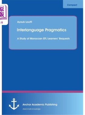 海外直订Interlanguage Pragmatics: A Study of Moroccan EFL Learners' Requests 中介语语用学：对摩洛哥英语学习者要求的