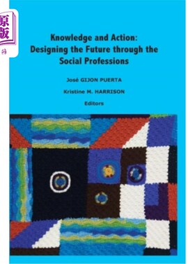 海外直订Knowledge and Action: Designing the Future through the Social Professions 知识与行动:通过社会专业设计未来