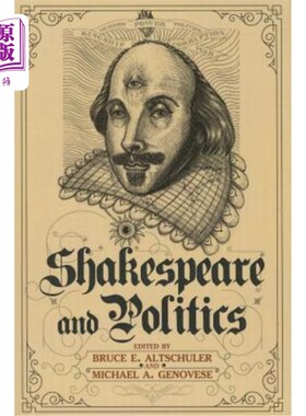 海外直订Shakespeare and Politics: What a Sixteenth-Century Playwright Can Tell Us about  莎士比亚与政治:一个16世纪
