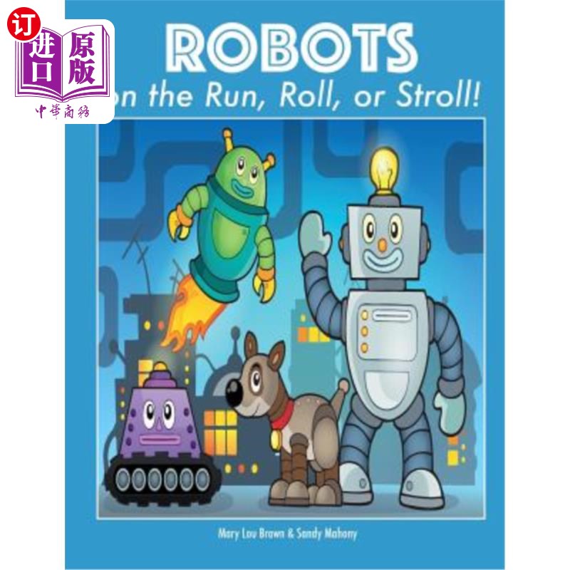 海外直订Robots on the Run, Roll, or Stroll! 机器人在奔跑、滚动或漫步!