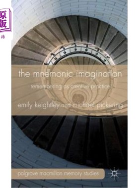 海外直订The Mnemonic Imagination: Remembering as Creative Practice 记忆想象力:作为创造性实践的记忆