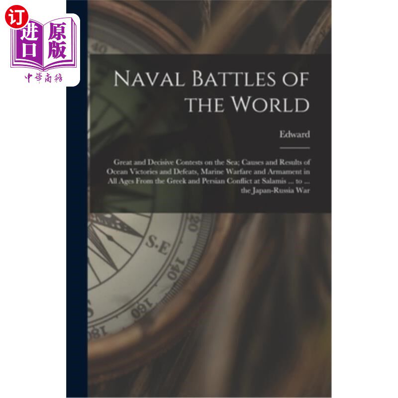 海外直订Naval Battles of the World; Great and Decisive Contests on the Sea; Causes and R 世界海战;海上的重大决战;《