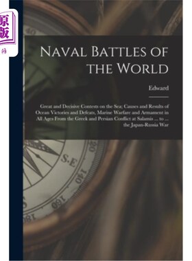 海外直订Naval Battles of the World; Great and Decisive Contests on the Sea; Causes and R 世界海战;海上的重大决战;《