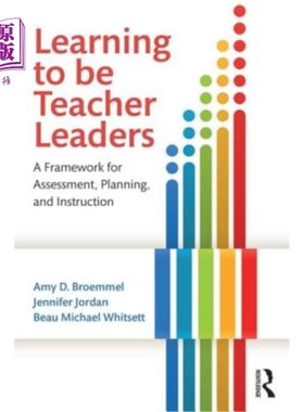 海外直订Learning to Be Teacher Leaders: A Framework for Assessment, Planning, and Instru 学习成为教师领导:评估、计
