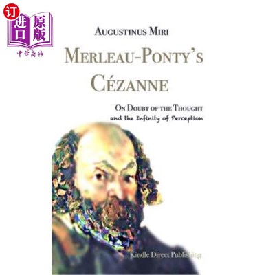 海外直订Merleau-Ponty's Cézanne: On Doubt of the Thought and the Infinity of Perception 梅洛·庞蒂的塞尚：论思想的怀