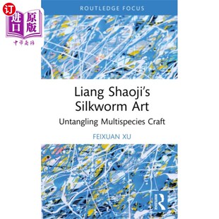 海外直订Liang Shaoji’s Silkworm Art 梁绍基的蚕艺
