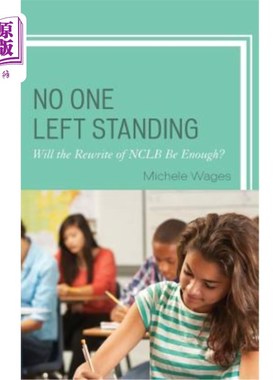 海外直订No One Left Standing: Will the Rewrite of Nclb Be Enough? 没有人站着：重写NCLB就足够了吗？