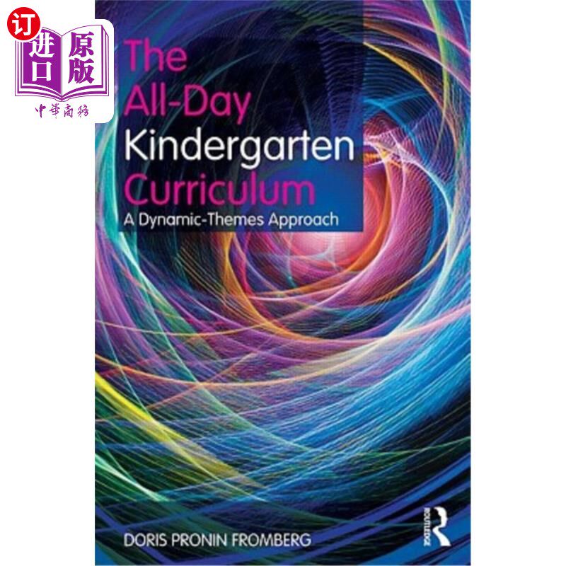 海外直订The All-Day Kindergarten and Pre-K Curriculum: A Dynamic-Themes Approach 全日制幼儿园和学前班课程:动态主题