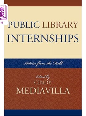 海外直订Public Library Internships: Advice From the Field 公共图书馆实习：来自实地的建议