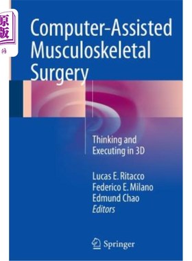 海外直订医药图书Computer-Assisted Musculoskeletal Surgery: Thinking and Executing in 3D 计算机辅助肌肉骨骼外科：三