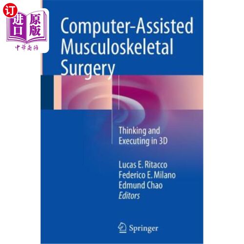 海外直订医药图书Computer-Assisted Musculoskeletal Surgery: Thinking and Executing in 3D 计算机辅助肌肉骨骼外科：三