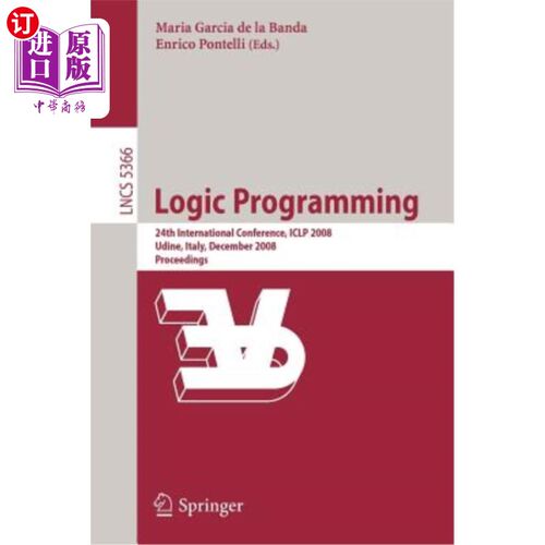 海外直订Logic Programming: 24th International Conference, Iclp 2008 Udine, Italy, Decemb 逻辑规划:第24届国际会议，I
