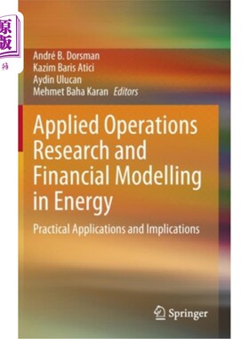 海外直订Applied Operations Research and Financial Modelling in Energy: Practical Applica 能源的应用运筹学和金融模型
