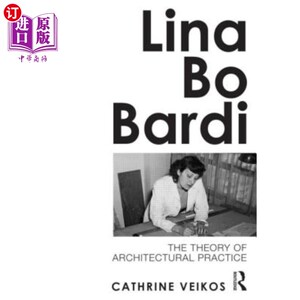 海外直订Lina Bo Bardi: The Theory of Architectural Practice Lina Bo Bardi:建筑实践理论